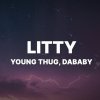 Young Thug, Young Stoner Life - Litty ft. DaBaby