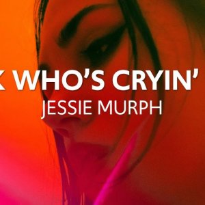 Jessie Murph - Look Who's Cryin' Now