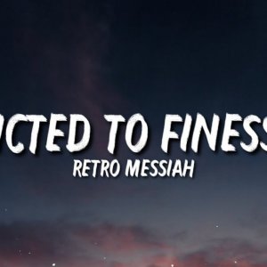 Retro Messiah - Addicted To Finessing