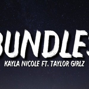 Kayla Nicole - BUNDLES (ft. Taylor Girlz)