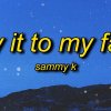 Sammy K - Say It To My Face