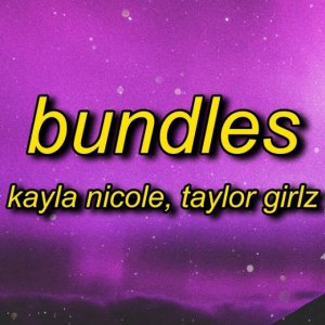 Kayla Nicole - BUNDLES ft. Taylor Gilz
