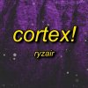 Ryzair - CORTEX!