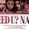 BLACKPINK, Ariana Grande - Need U? Nah! (ft.Nicki Minaj)