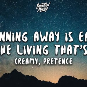 creamy - running away is easy, it's the living that's hard ft. pretence